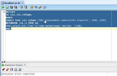 W powyższym przykładzie wstawiłem nowy wiersz do tabeli jobs, a przy pomocy klauzuli RETURNING INTO uzyskałem ID wstawionego wiersza.