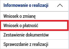 Wniosek o płatność Wniosek o płatność tworzy Partner Wiodący projektu w przypadku projektów typ A lub Partner projektu w przypadku projektów typ B,C po tym, gdy wszystkie raporty cząstkowe i