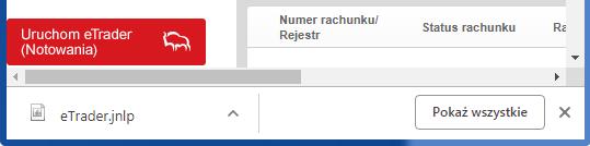 Po kliknięciu w przycisk Uruchom etrader zostanie pobrany plik instalacyjny etrader.jnlp (Rys. 2.