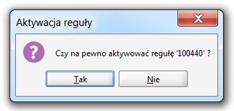 Deaktywowana reguła może być w dowolnym momencie ponownie uaktywniona, przy wykorzystaniu funkcji Aktywuj regułę. Należy wówczas: zaznaczyć (podświetlić) regułę o statusie nieaktywna, wybrać ikonę.