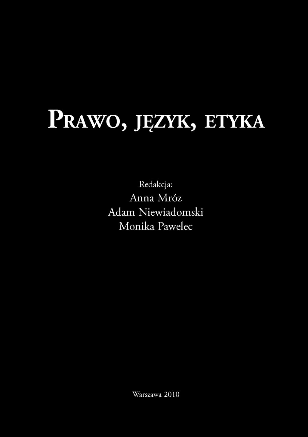 P r a w o, ję z y k, e t y k a Redakcja: Anna