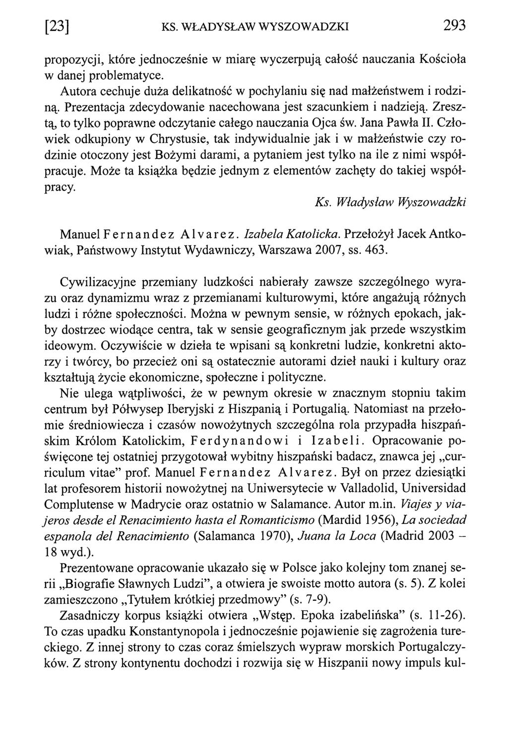 [23] KS. WŁADYSŁAW WYSZOWADZKI 2 9 3 propozycji, które jednocześnie w miarę wyczerpują całość nauczania Kościoła w danej problematyce.