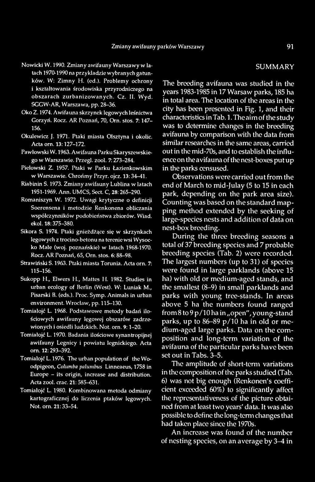 1972. Uwagi krytyczne o definicji Soerensena i metodzie Renkonena obliczania współczynników podobieństwa zbiorów. Wiad. ekol. 18:375-380. Sikora S. 1974.