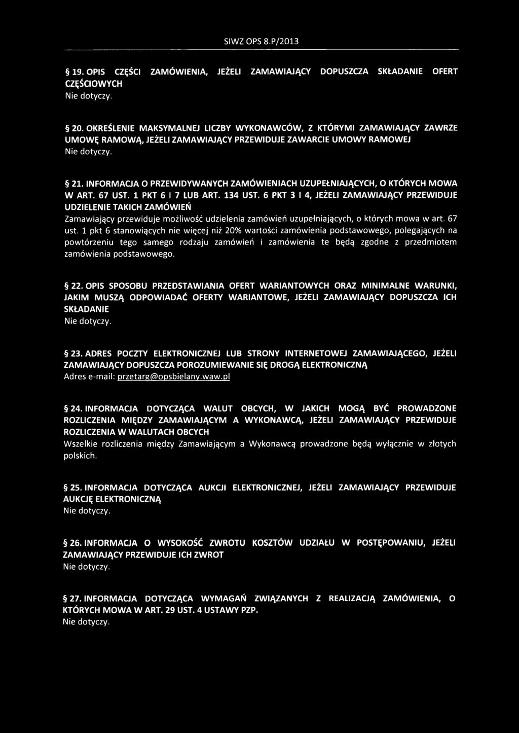 INFORMACJA O PRZEWIDYWANYCH ZAMÓWIENIACH UZUPEŁNIAJĄCYCH, O KTÓRYCH MOWA W ART. 67 UST. 1 PKT 6 I 7 LUB ART. 134 UST.