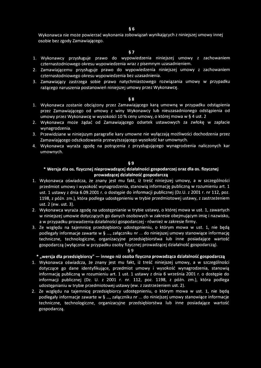 Zamawiającemu przysługuje prawo do wypowiedzenia niniejszej umowy z zachowaniem czternastodniowego okresu wypowiedzenia bez uzasadnienia. 3.