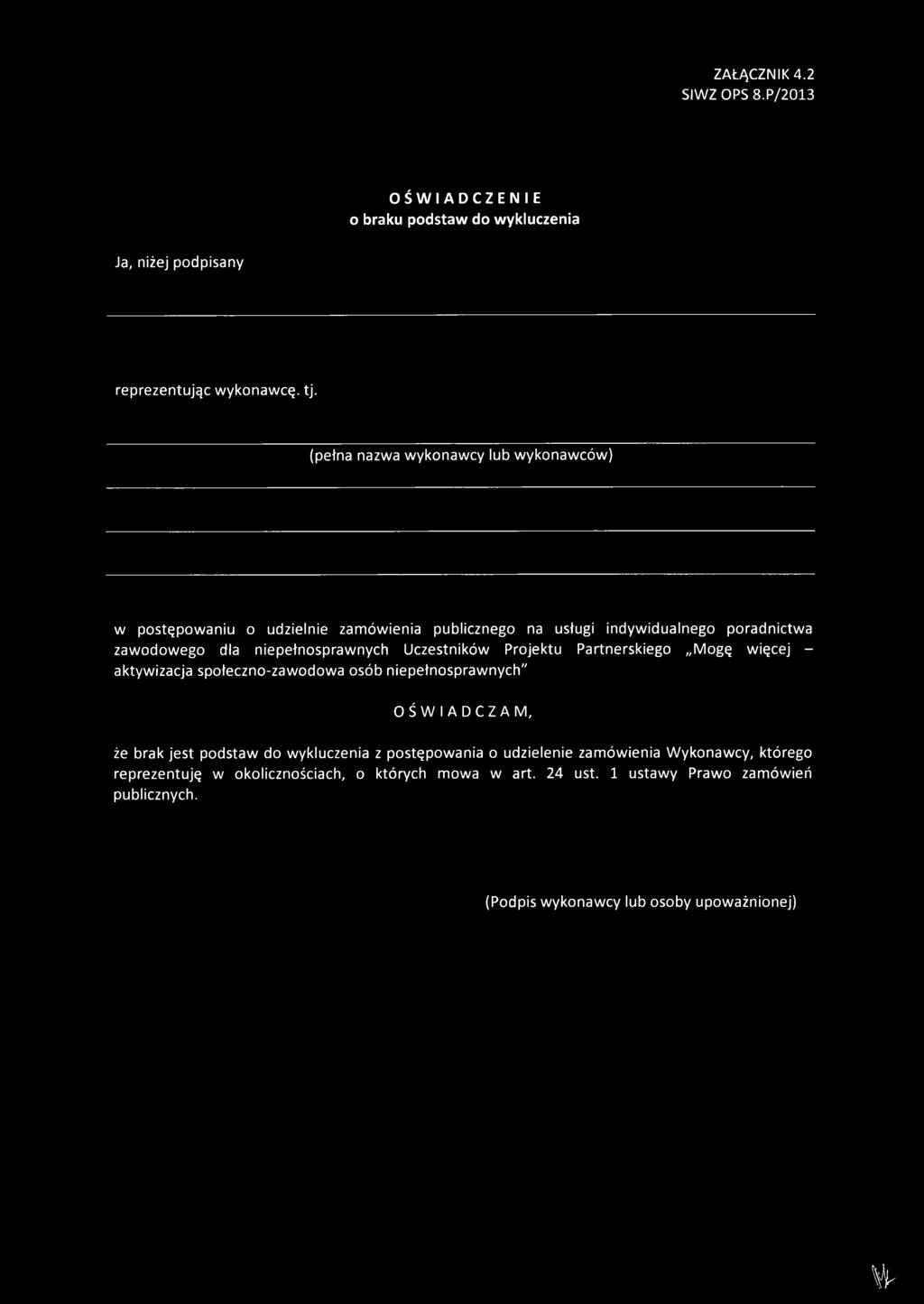 niepełnosprawnych Uczestników Projektu Partnerskiego Mogę więcej - aktywizacja społeczno-zawodowa osób niepełnosprawnych" OŚWIADCZAM, że brak jest podstaw
