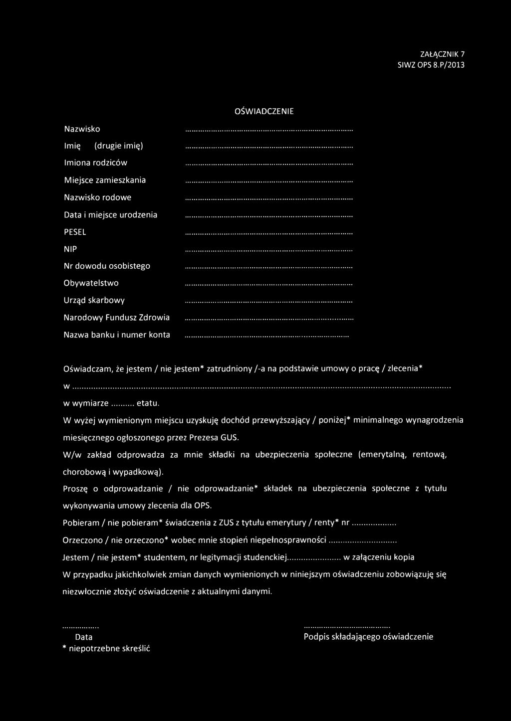 W wyżej wymienionym miejscu uzyskuję dochód przewyższający / poniżej* minimalnego wynagrodzenia miesięcznego ogłoszonego przez Prezesa GUS.