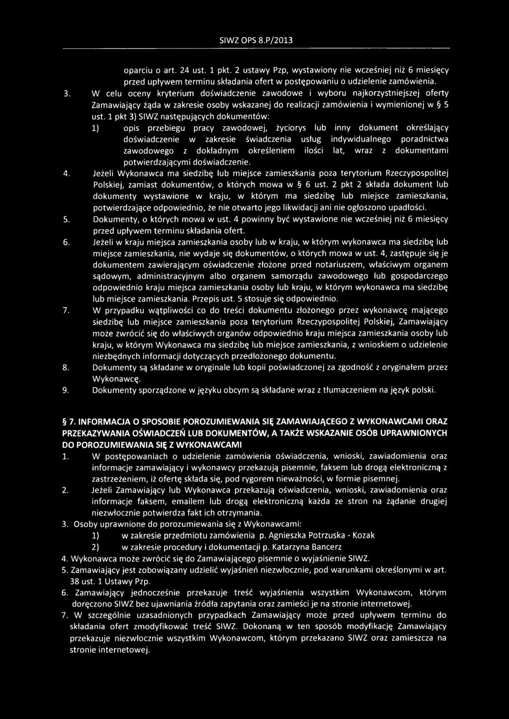 1 pkt 3) SIWZ następujących dokumentów: 1) opis przebiegu pracy zawodowej, życiorys lub inny dokument określający doświadczenie w zakresie świadczenia usług indywidualnego poradnictwa zawodowego z