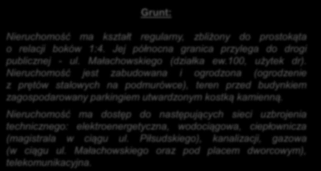 Grunt: Nieruchomość ma kształt regularny, zbliżony do prostokąta o relacji boków 1:4.