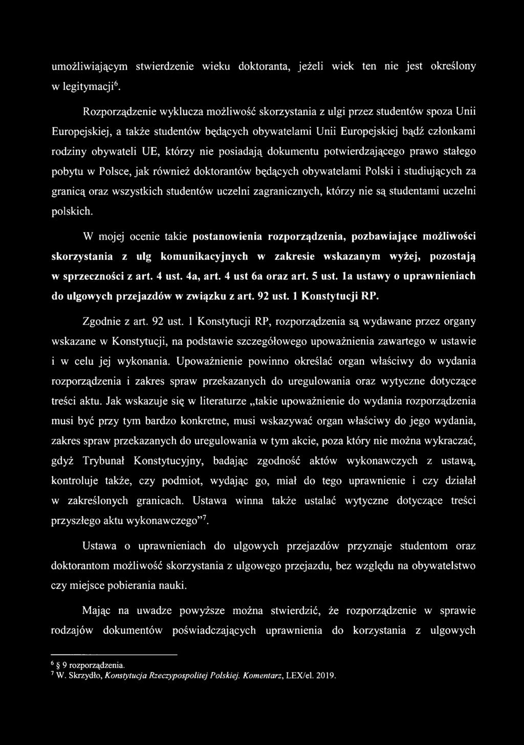 posiadają dokumentu potwierdzającego prawo stałego pobytu w Polsce, jak również doktorantów będących obywatelami Polski i studiujących za granicą oraz wszystkich studentów uczelni zagranicznych,