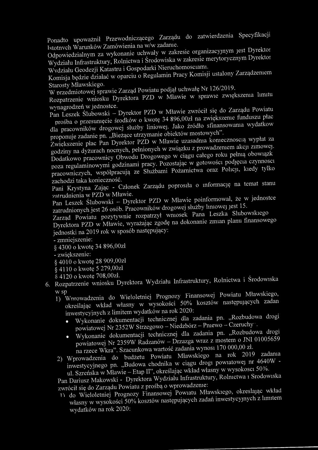 Ponadto upoważnił Przewodniczącego Zarządu do zatwierdzenia Specyfikacji Istotnych Warunków Zamówienia na w/w zadanie.