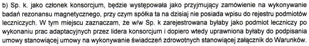 wykonywanie przedmiotu którejkolwiek umowy przez każdy z podmiotów, przy czym udzielający zamówienia zwraca uwagę, iż sama realizacja umowy na udzielanie świadczeń zdrowotnych ze względu na jej