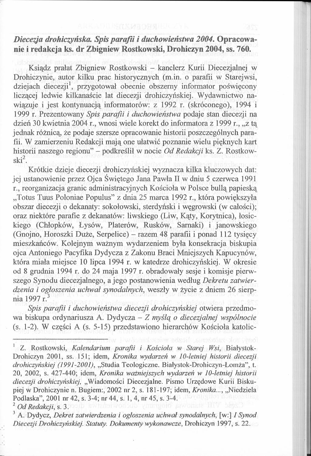 Diecezja dmhiczyńska. Spis parafii i duchowieństwa 2004. Opracowanie i redakcja iks. d r Zbigniew Rostkowski,, Drohiczyn 2004, ss. 760.