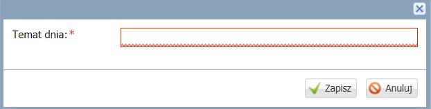 Zapisać wprowadzone informacje. Dodawanie tematów dnia Do każdego kręgu tematycznego można dodać tematy dnia.