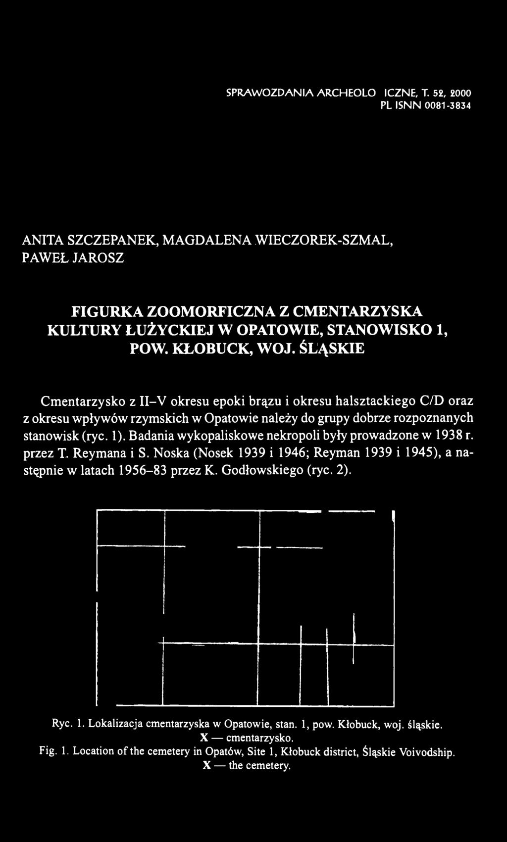 ŚLĄSKIE Cmentarzysko z II-V okresu epoki brązu i okresu halsztackiego C/D oraz z okresu wpływów rzymskich w Opatowie należy do grupy dobrze rozpoznanych stanowisk (ryc. 1).