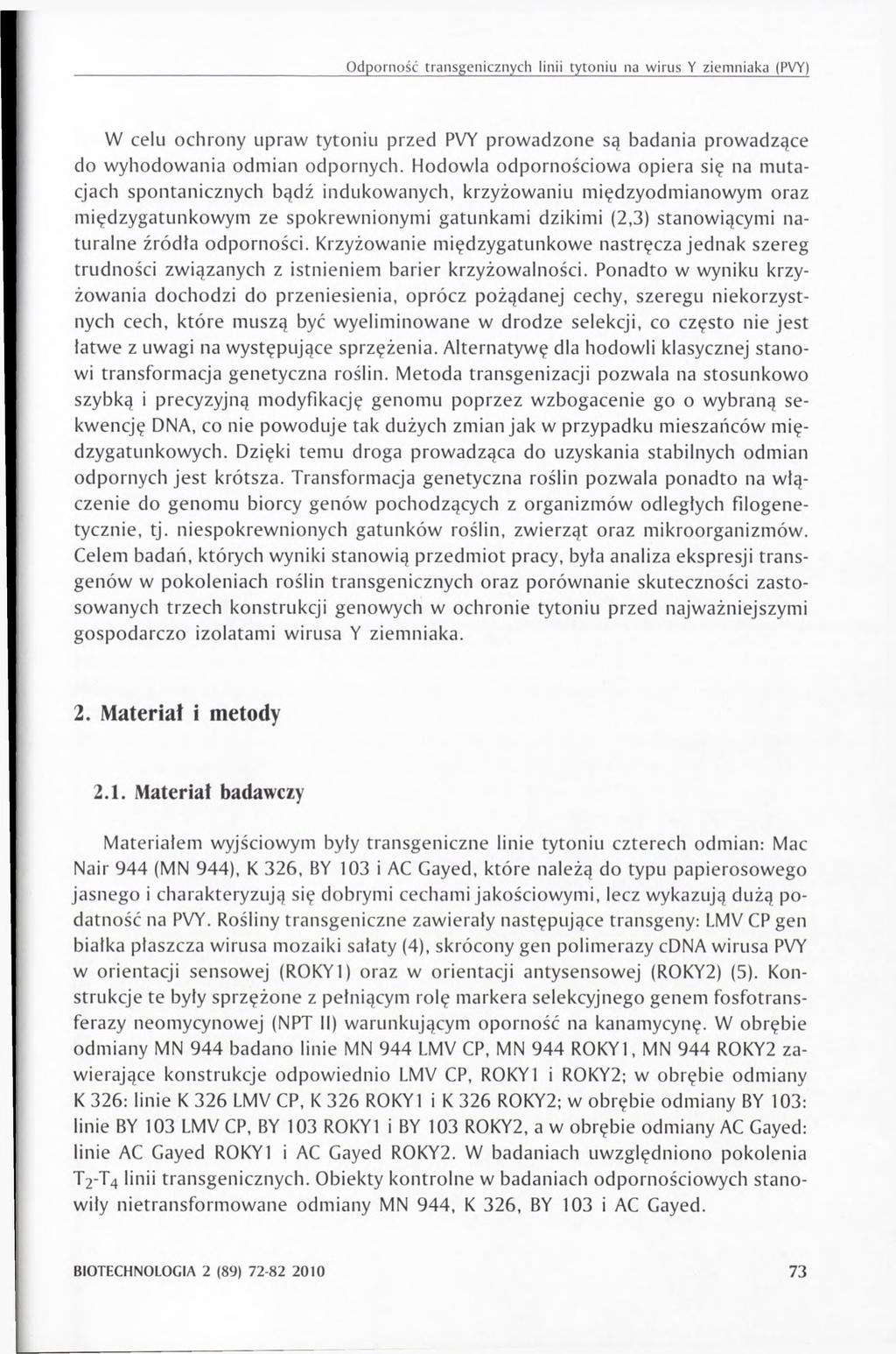 Odporność transgenicznych linii tytoniu na wirus Y ziemniaka (PVY) W celu ochrony upraw tytoniu przed PVY prowadzone są badania prowadzące do wyhodowania odmian odpornych.