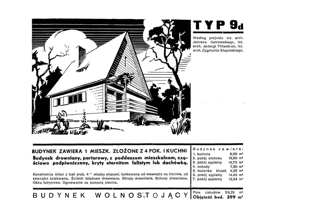 TYP9d Według projektu- inż. arch. Janusza Ostrowskiego, inż. arch. Jadwigi Tittenbrun, inź. arch. Zygmunta Stępińskiego. BUDYNEK ZAWIERA 1 MIESZK. ZŁOŻONE Z 4 POK.