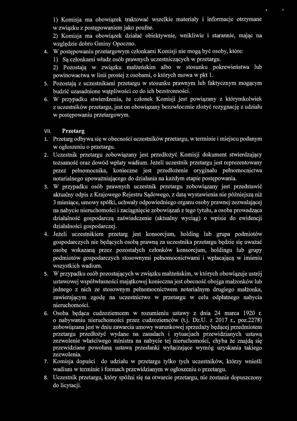 W postępowaniu przetargowym członkami Komisji nie mogą być osoby, które: 1) Są członkami władz osób prawnych uczestniczących w przetargu.