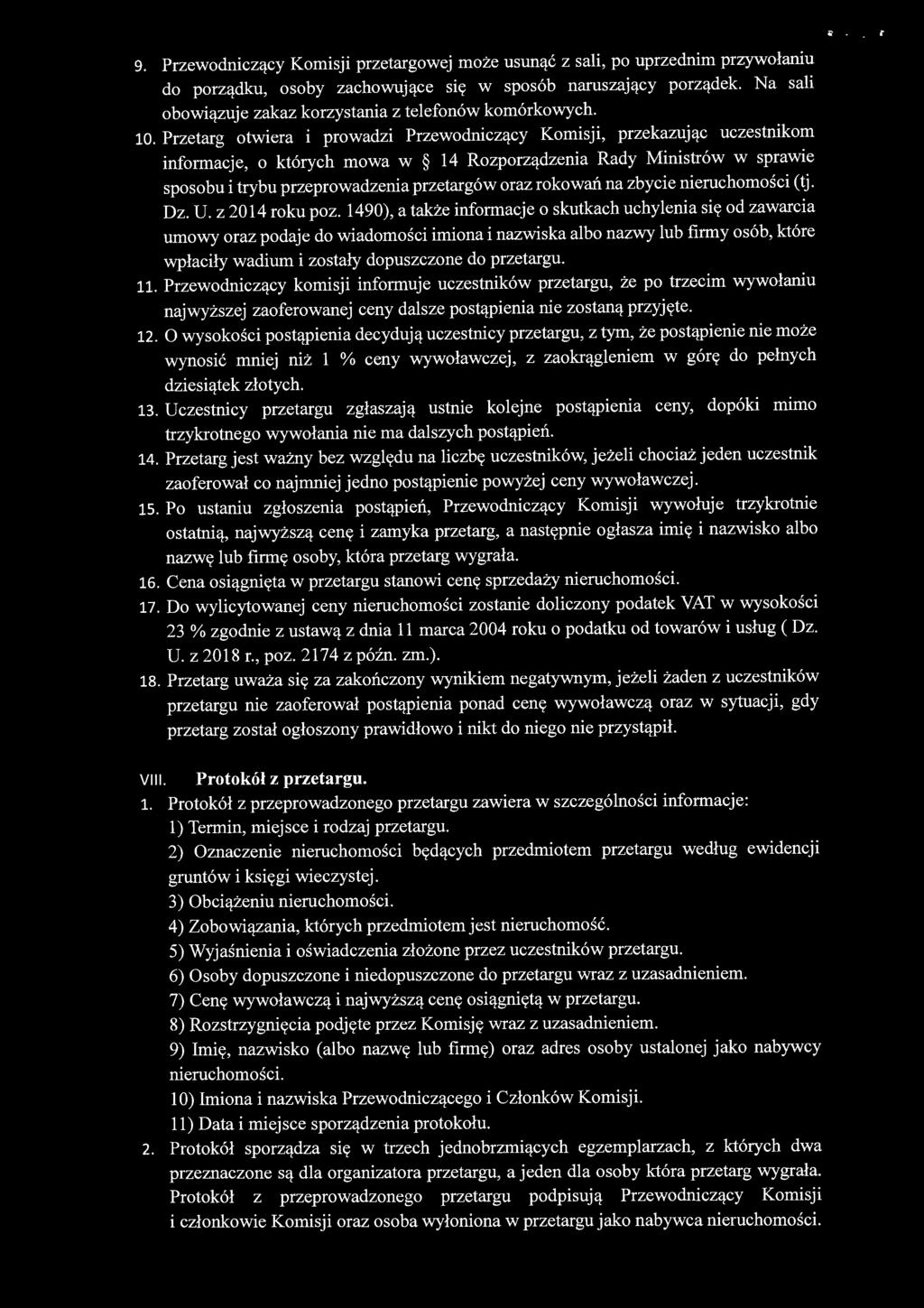 Przetarg otwiera i prowadzi Przewodniczący Komisji, przekazując uczestnikom informacje, o których mowa w 14 Rozporządzenia Rady Ministrów w sprawie sposobu i trybu przeprowadzenia przetargów oraz