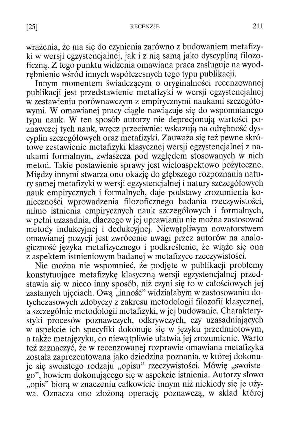 wrażenia, że ma się do czynienia zarówno z budowaniem metafizyki w wersji egzystencjalnej, jak i z nią samą jako dyscypliną filozoficzną.