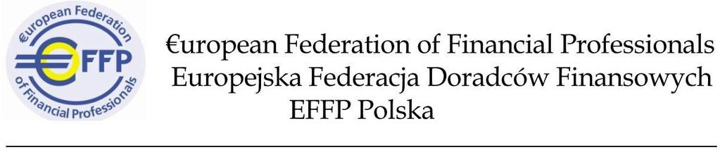 REGULAMIN CERTYFIKATÓW EFG European Financial Guide (Ekspert w doborze produktów Finansowych) EFC European Financial Consultant (Doradca Finansowy) EFP European Financial Planner (Planer Finansowy)