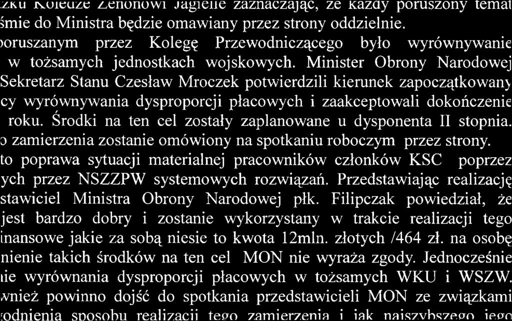 Minister Obrony Narodowej Sekretarz Stanu Czesław Mroczek potwierdzili kierunek zapoczątkowali} cy wyrównywania dysproporcji płacowych i zaakceptowali dokończenie roku.