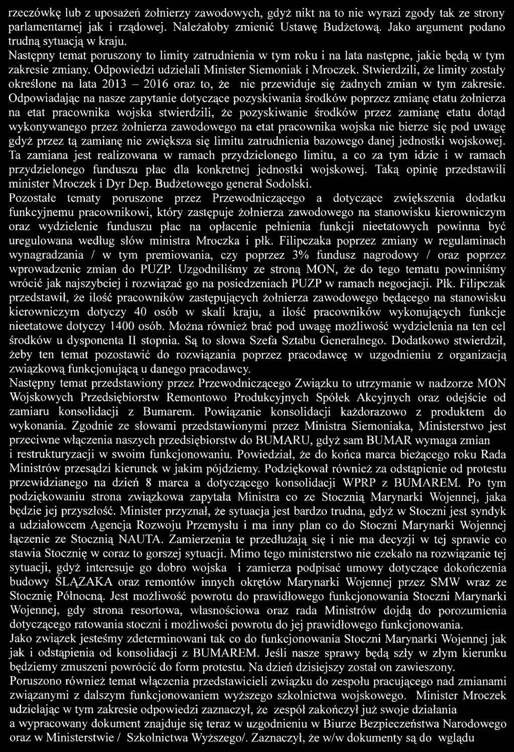 Odpowiedzi udzielali Minister Siemoniak i Mroczek. Stwierdzili, że limity zostały określone na lata 2013-2016 oraz to, że nie przewiduje się żadnych zmian w tym zakresie.