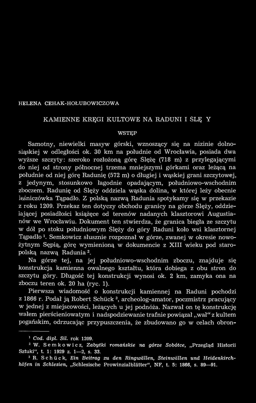 Przekaz ten dotyczy obchodu granicy na górze Ślęży, oddzielającej posiadłości książęce od terenów nadanych klasztorowi Augustianów we Wrocławiu.