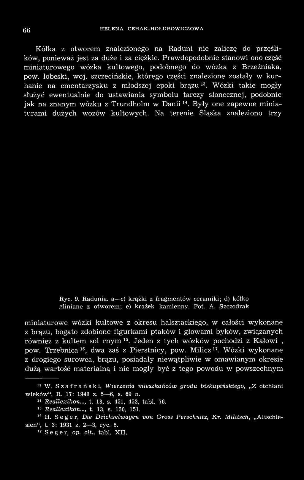 szczecińskie, którego części znalezione zostały w kurhanie na cmentarzysku z młodszej epoki brązu 13.