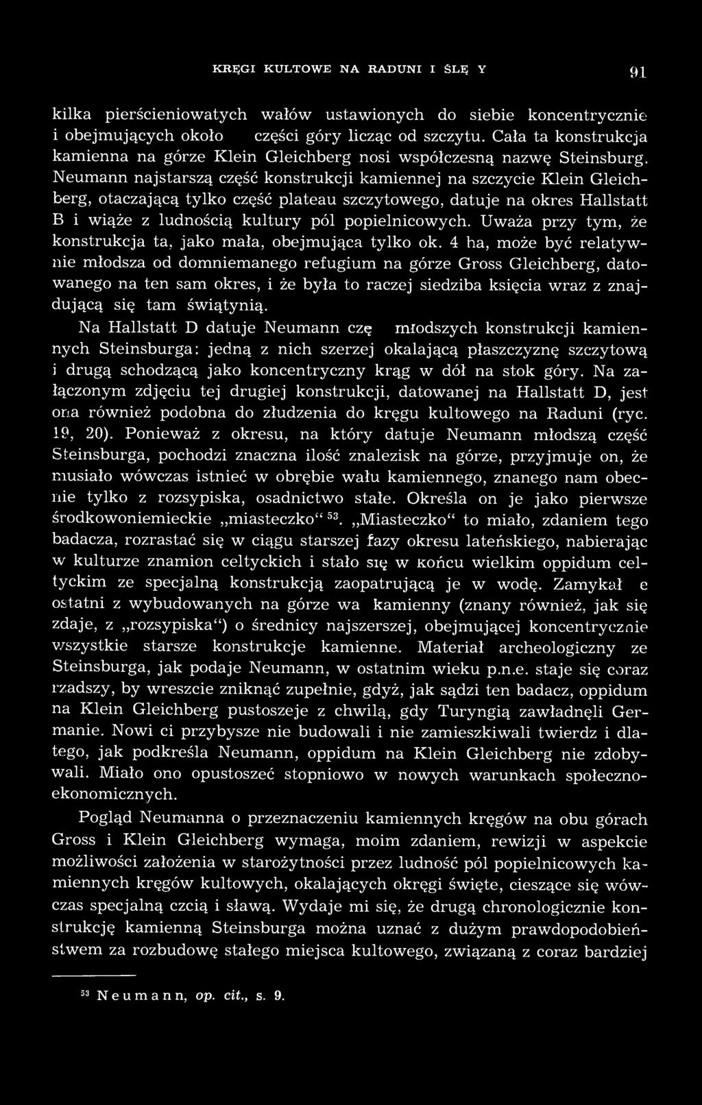 Neumann najstarszą część konstrukcji kamiennej na szczycie Klein Gleichberg, otaczającą tylko część plateau szczytowego, datuje na okres Hallstatt B i wiąże z ludnością kultury pól popielnicowych.