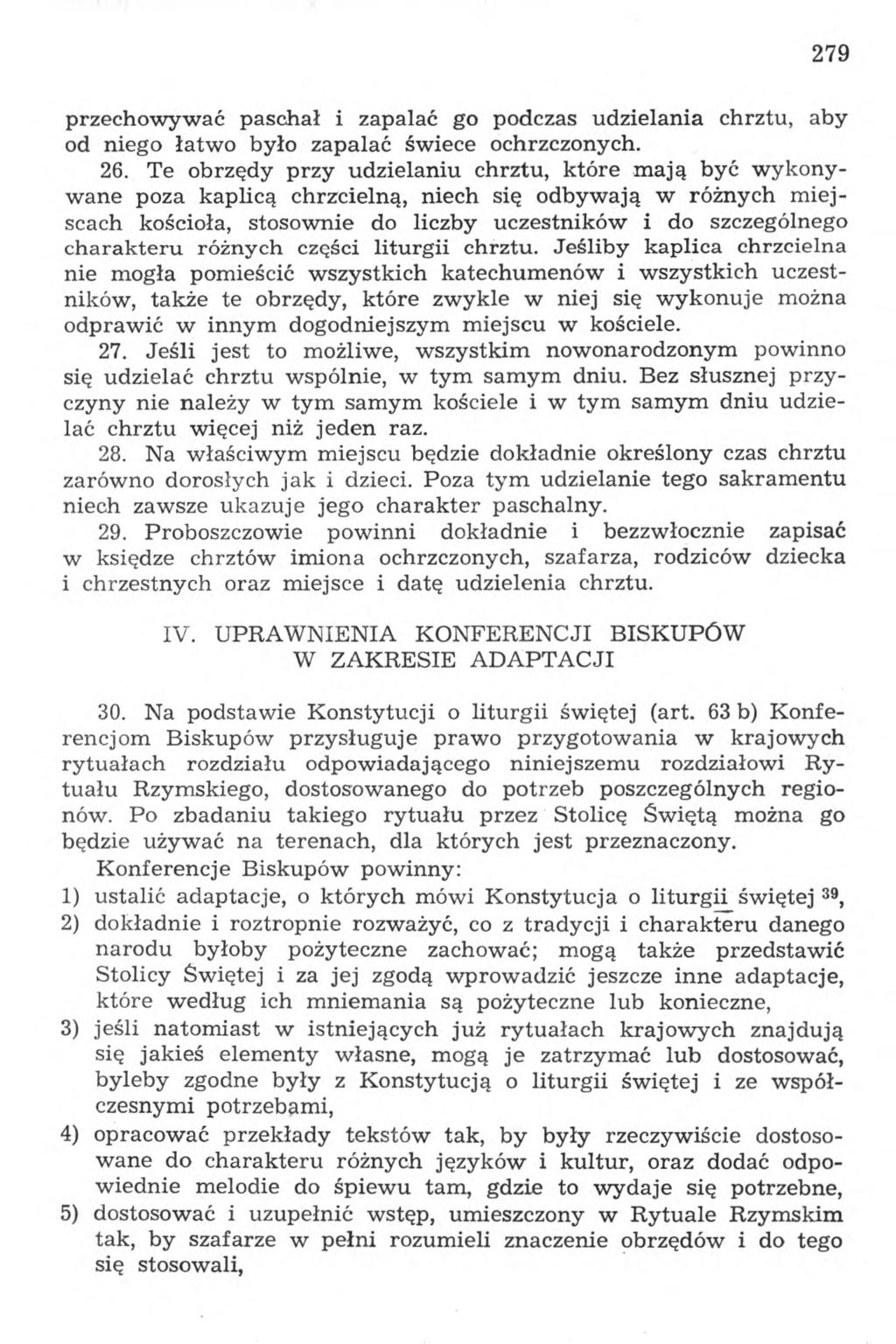 279 przechowywać paschał i zapalać go podczas udzielania chrztu, aby od niego łatwo było zapalać świece ochrzczonych. 26.