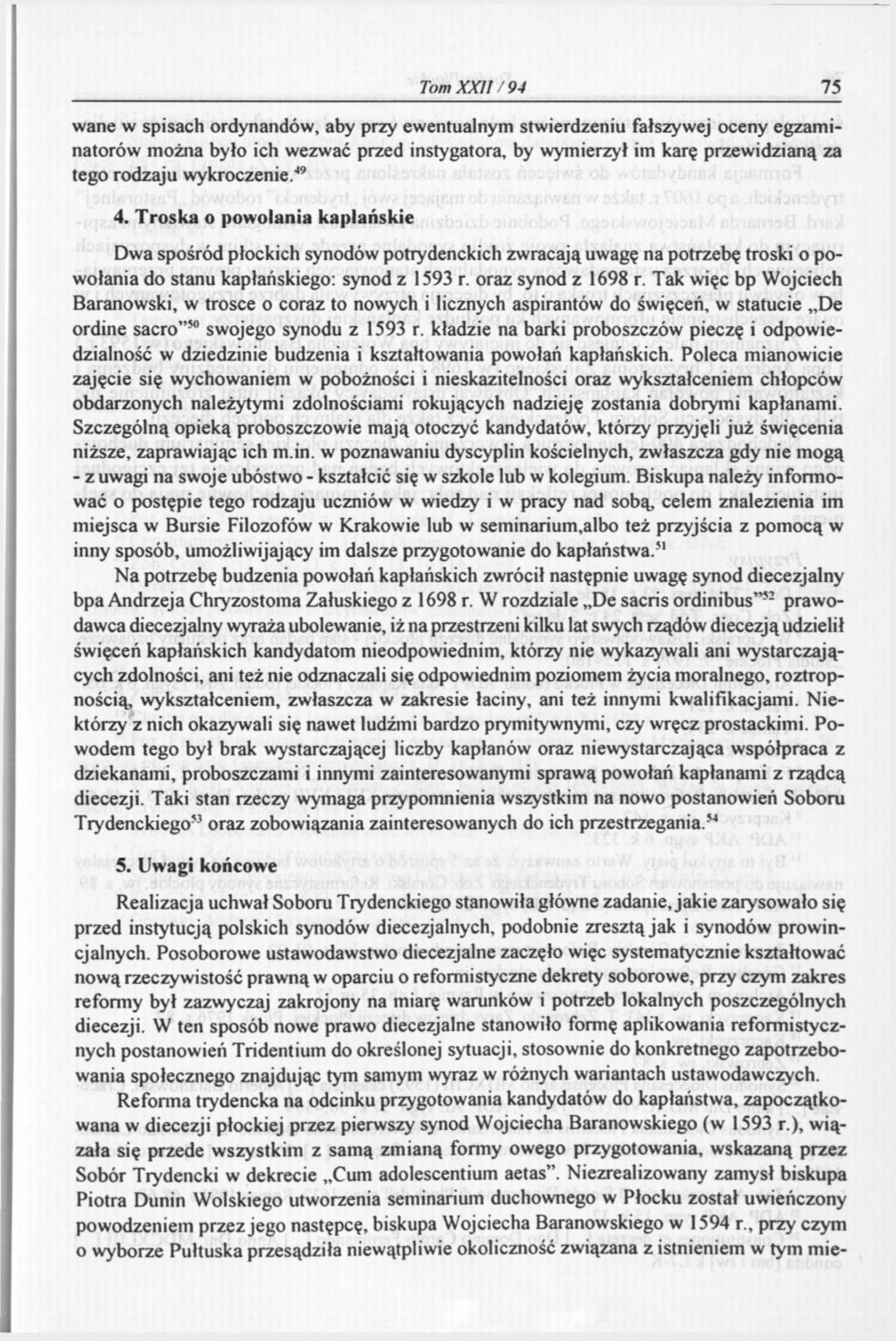 Tom XXII/94 75 wane w spisach ordynandów, aby przy ewentualnym stwierdzeniu fałszywej oceny egzaminatorów można było ich wezwać przed instygatora, by wymierzył im karę przewidzianą za tego rodzaju