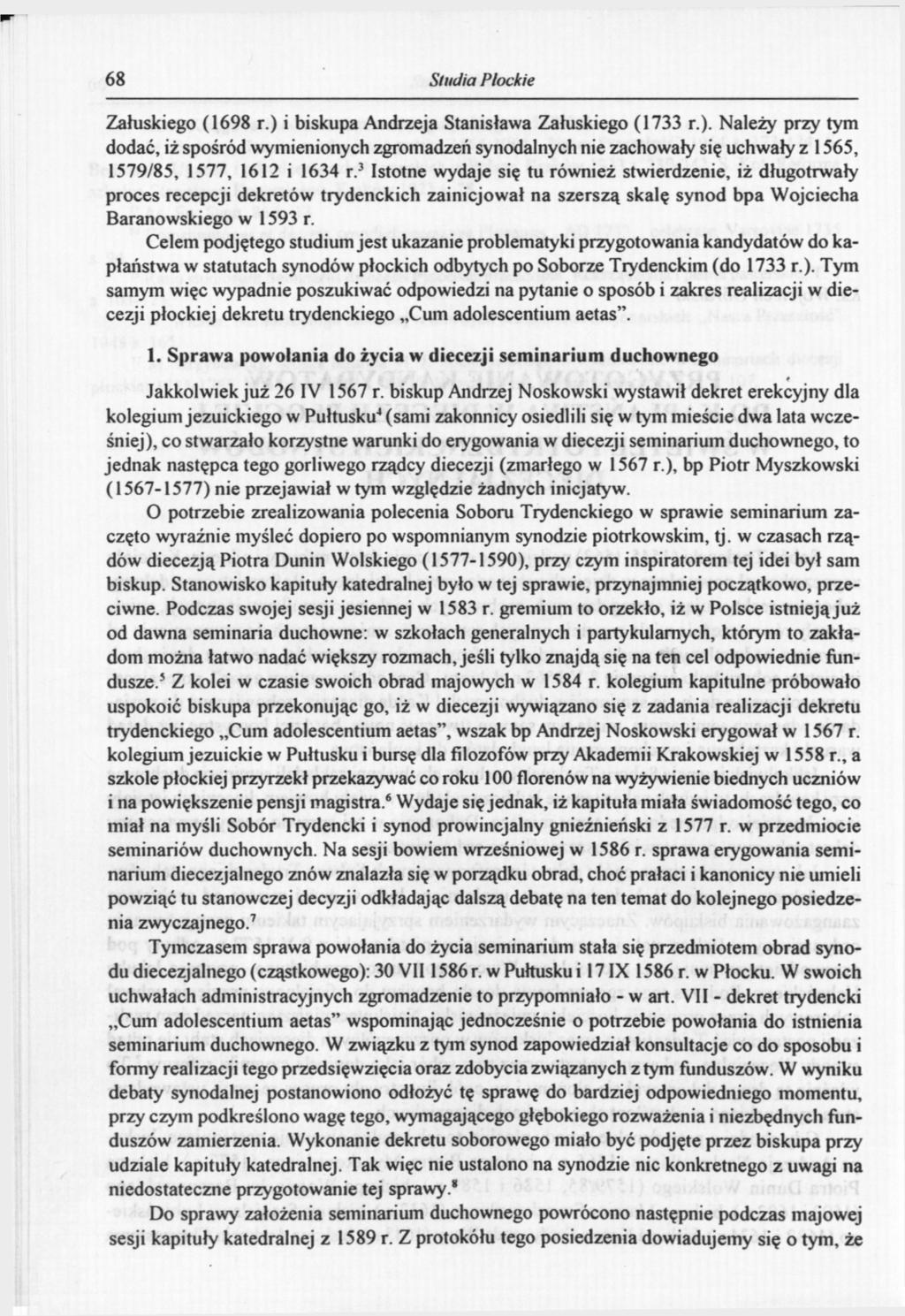 68 Studia Płockie Załuskiego (1698 r.) i biskupa Andrzeja Stanisława Załuskiego (1733 r.). Należy przy tym dodać, iż spośród wymienionych zgromadzeń synodalnych nie zachowały się uchwały z 1565, 1579/85, 1577, 1612 i 1634 r.