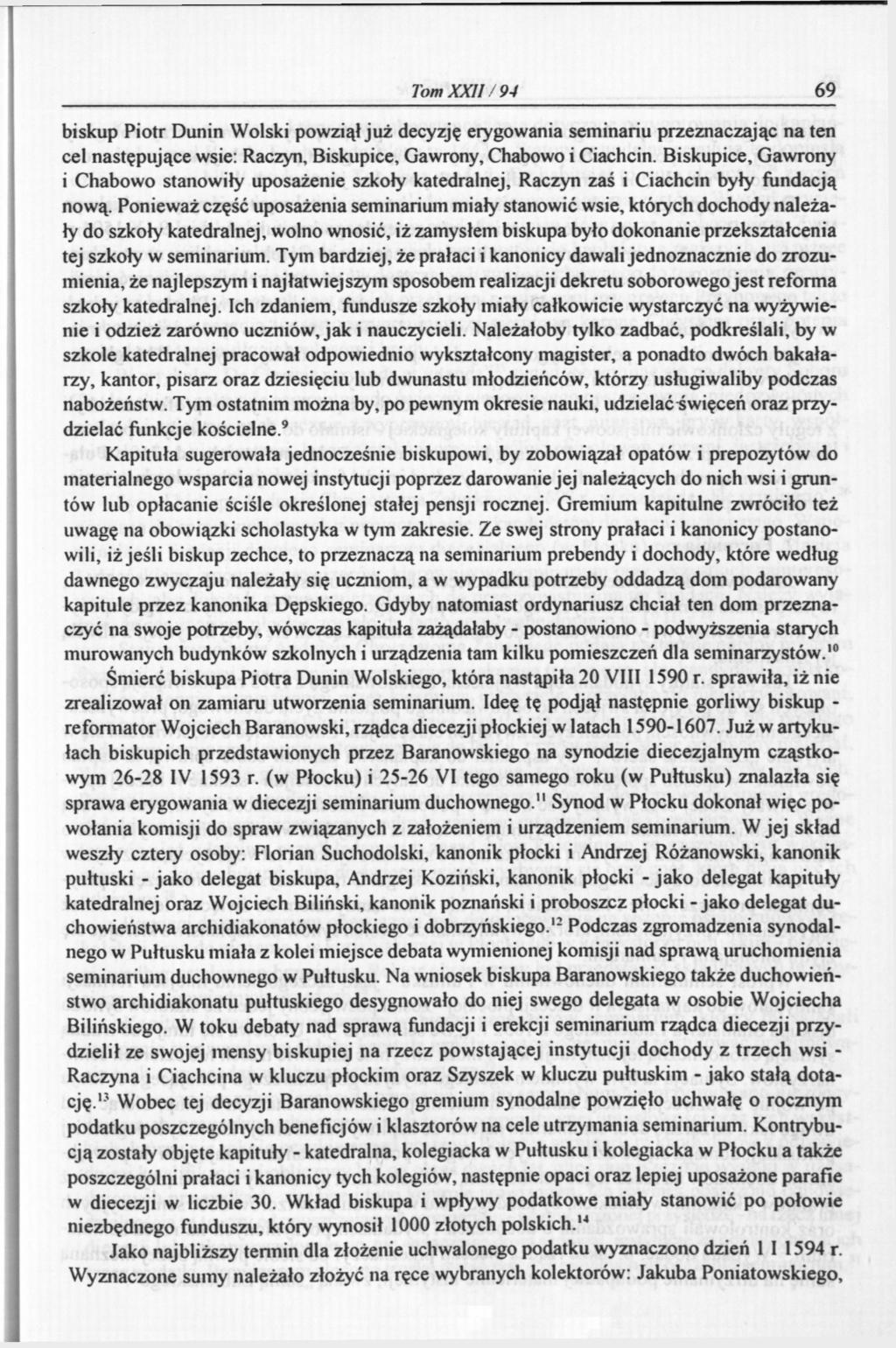 Tom XXII / 94 69 biskup Piotr Dunin Wolski powziął już decyzję erygowania seminariu przeznaczając na ten cel następujące wsie: Raczyn, Biskupice, Gawrony, Chabowo i Ciachcin.