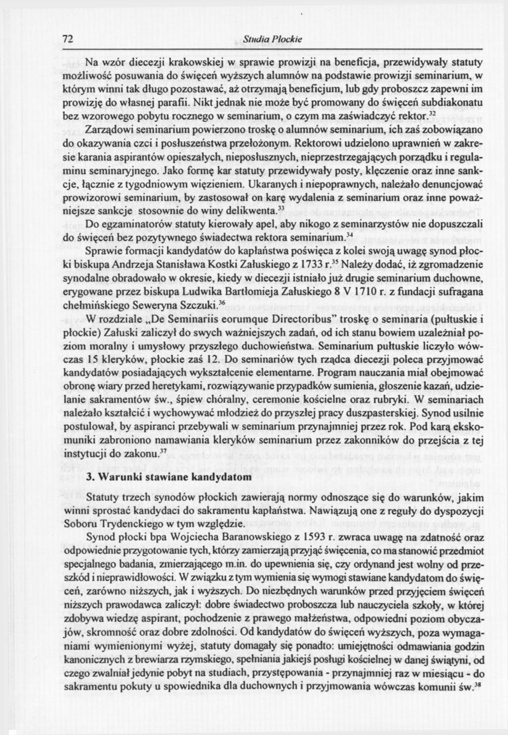 72 Studia Płockie Na wzór diecezji krakowskiej w sprawie prowizji na beneficja, przewidywały statuty możliwość posuwania do święceń wyższych alumnów na podstawie prowizji seminarium, w którym winni