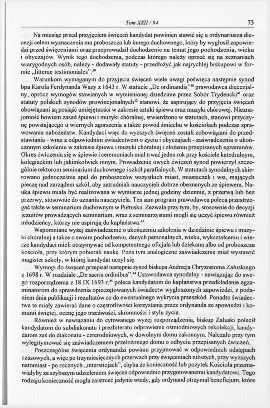 Tom XXII/94 73 Na miesiąc przed przyjęciem święceń kandydat powinien stawić się u ordynariusza diecezji celem wyznaczenia mu proboszcza lub innego duchownego, który by wygłosił zapowiedzi przed