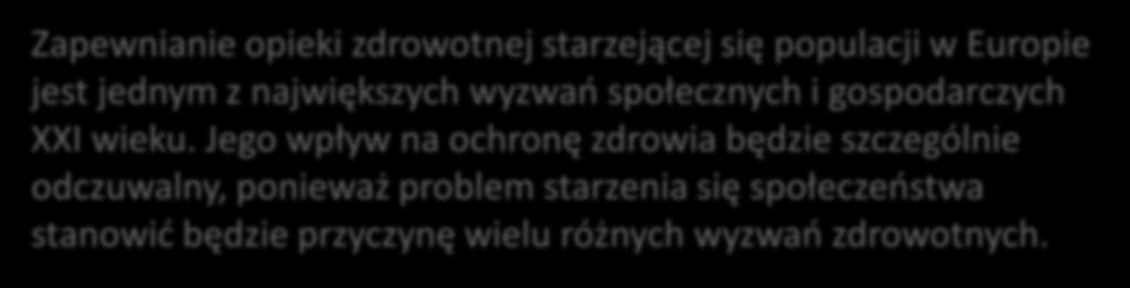 Jego wpływ na ochronę zdrowia będzie szczególnie odczuwalny, ponieważ problem starzenia się społeczeństwa stanowić będzie przyczynę