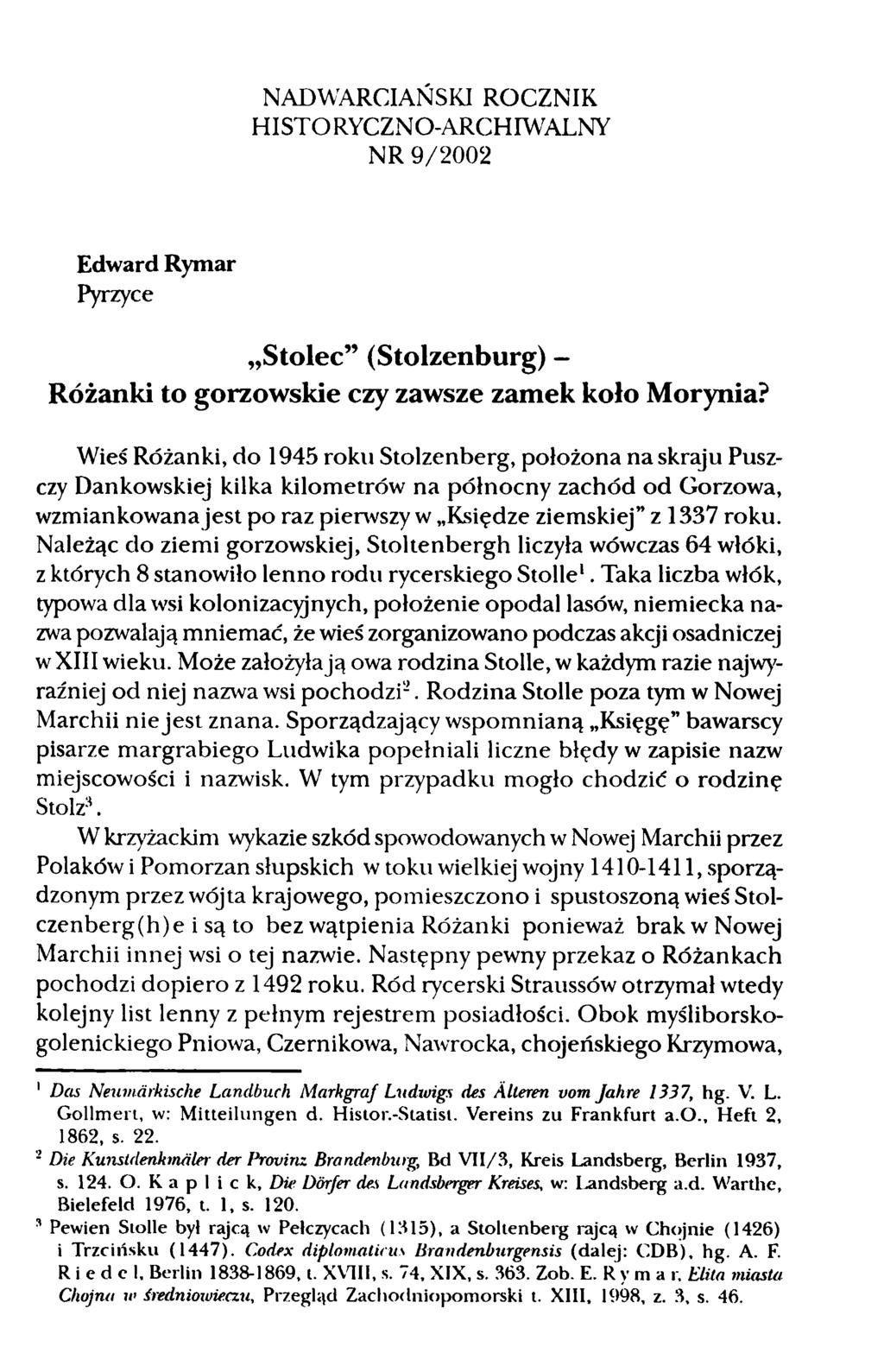 NADWARCIAŃSKI ROCZNIK HISTORYCZNO-ARCHIWALNY NR 9/2002 Edward Rymar Pyrzyce Stolec (Stolzenburg) - Różanki to gorzowskie czy zawsze zamek koło Morynia?