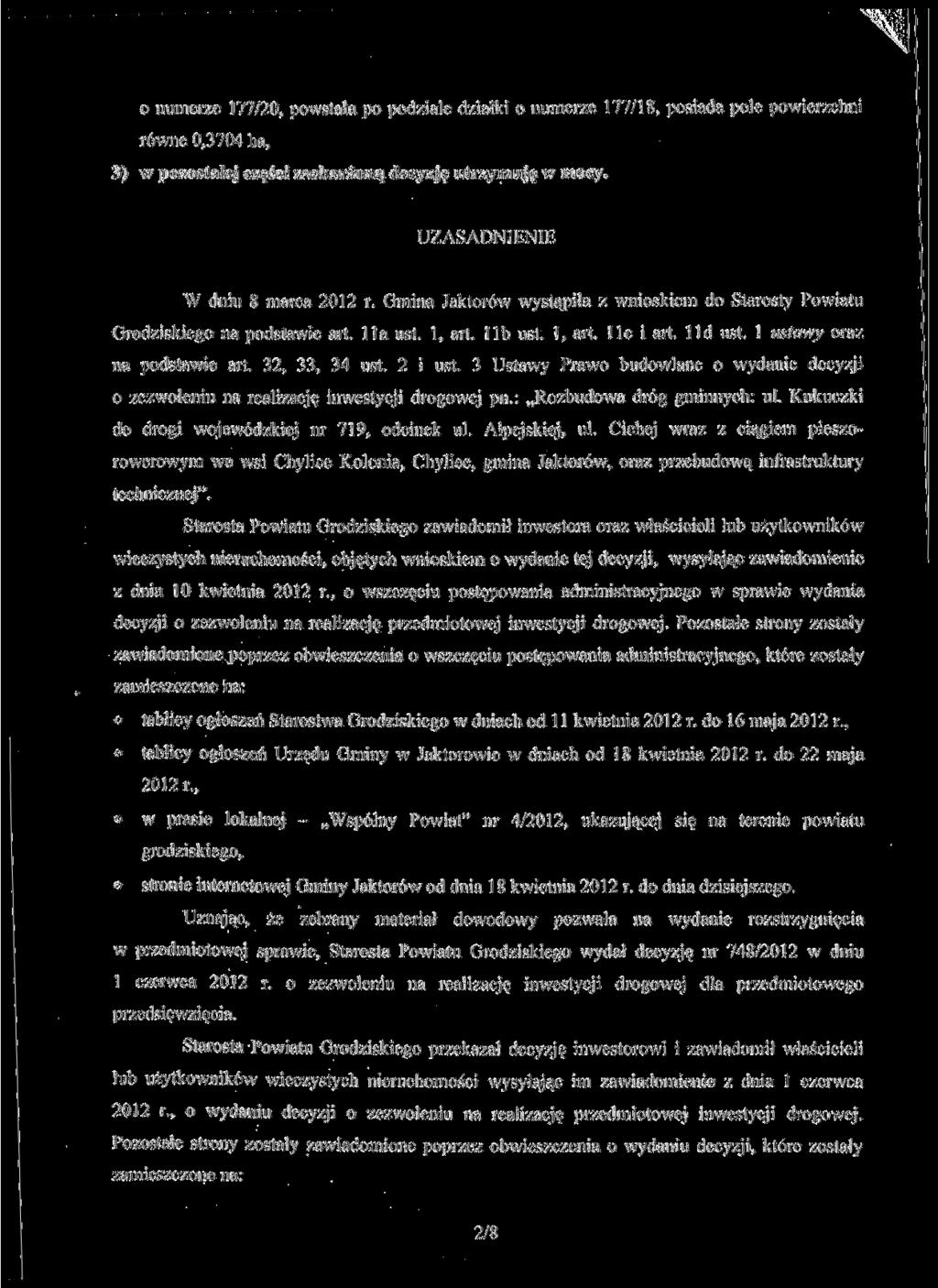 o numerze 177/20, powstała po podziale działki o numerze 177/18, posiada pole powierzchni równe 0,3704 ha, 3) w pozostałej części zaskarżoną decyzję utrzymuję w mocy.