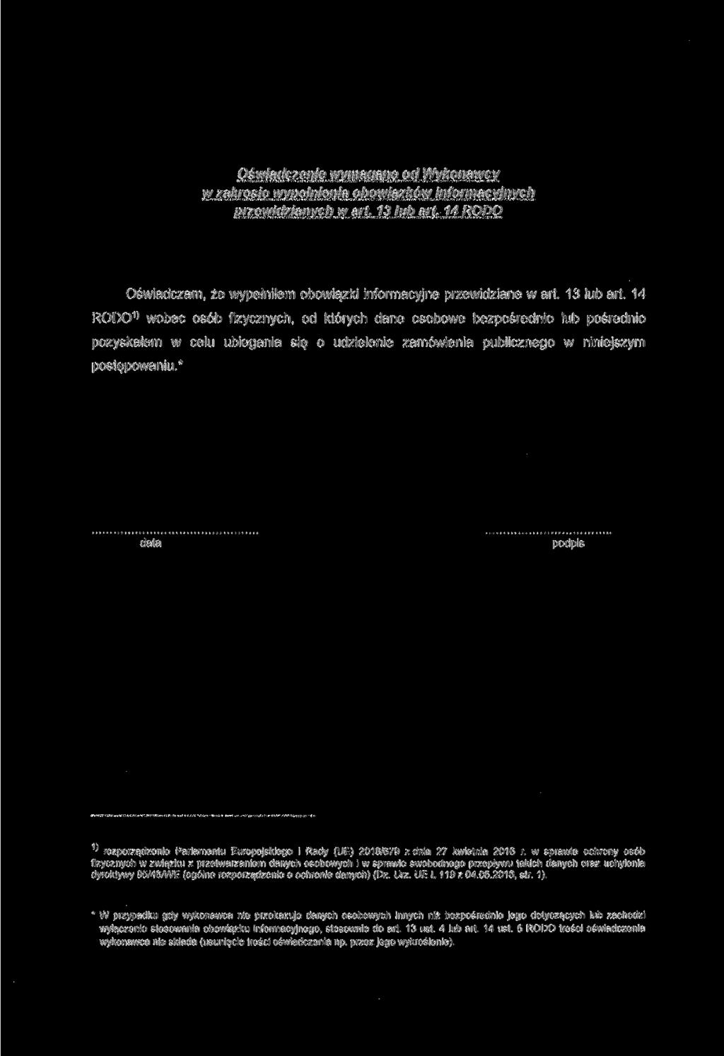 Oświadczenie wymagane od Wykonawcy w zakresie wypełnienia obowiązków informacyjnych przewidzianych w art. 13 lub art. 14 ROPO Oświadczam, że wypełniłem obowiązki informacyjne przewidziane w art.