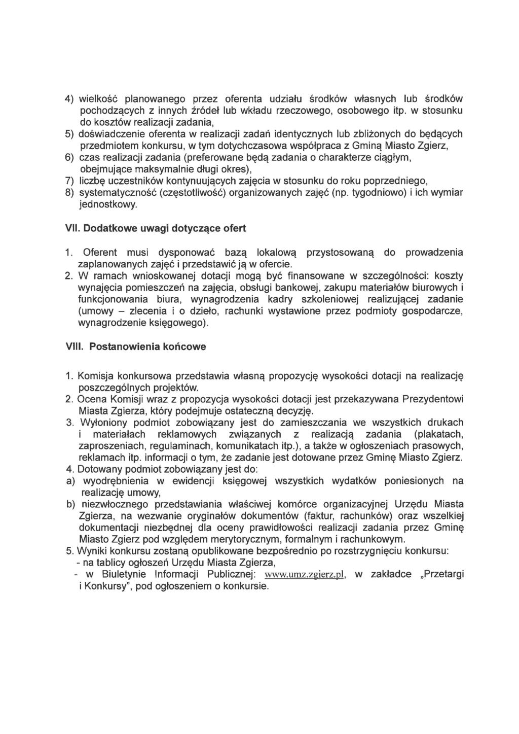 4) wielkość planowanego przez oferenta udziału środków własnych lub środków pochodzących z innych źródeł lub wkładu rzeczowego, osobowego itp.