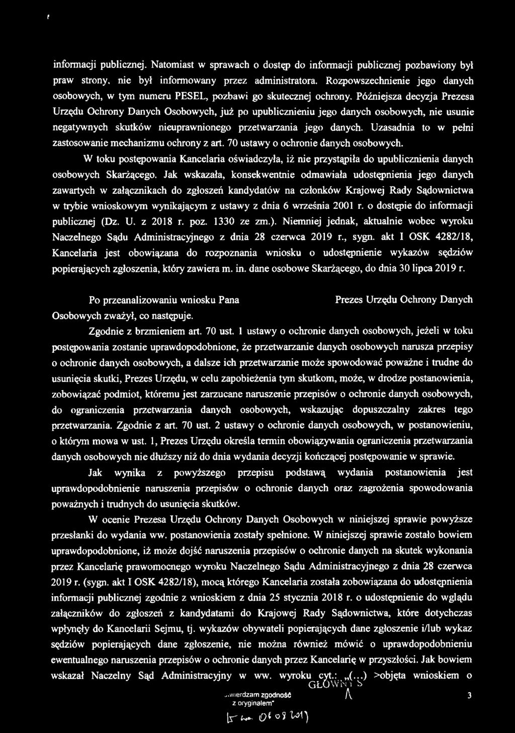 Późniejsza decyzja Prezesa Urzędu Ochrony Danych Osobowych, już po upublicznieniu jego danych osobowych, nie usunie negatywnych skutków nieuprawnionego przetwarzania jego danych.