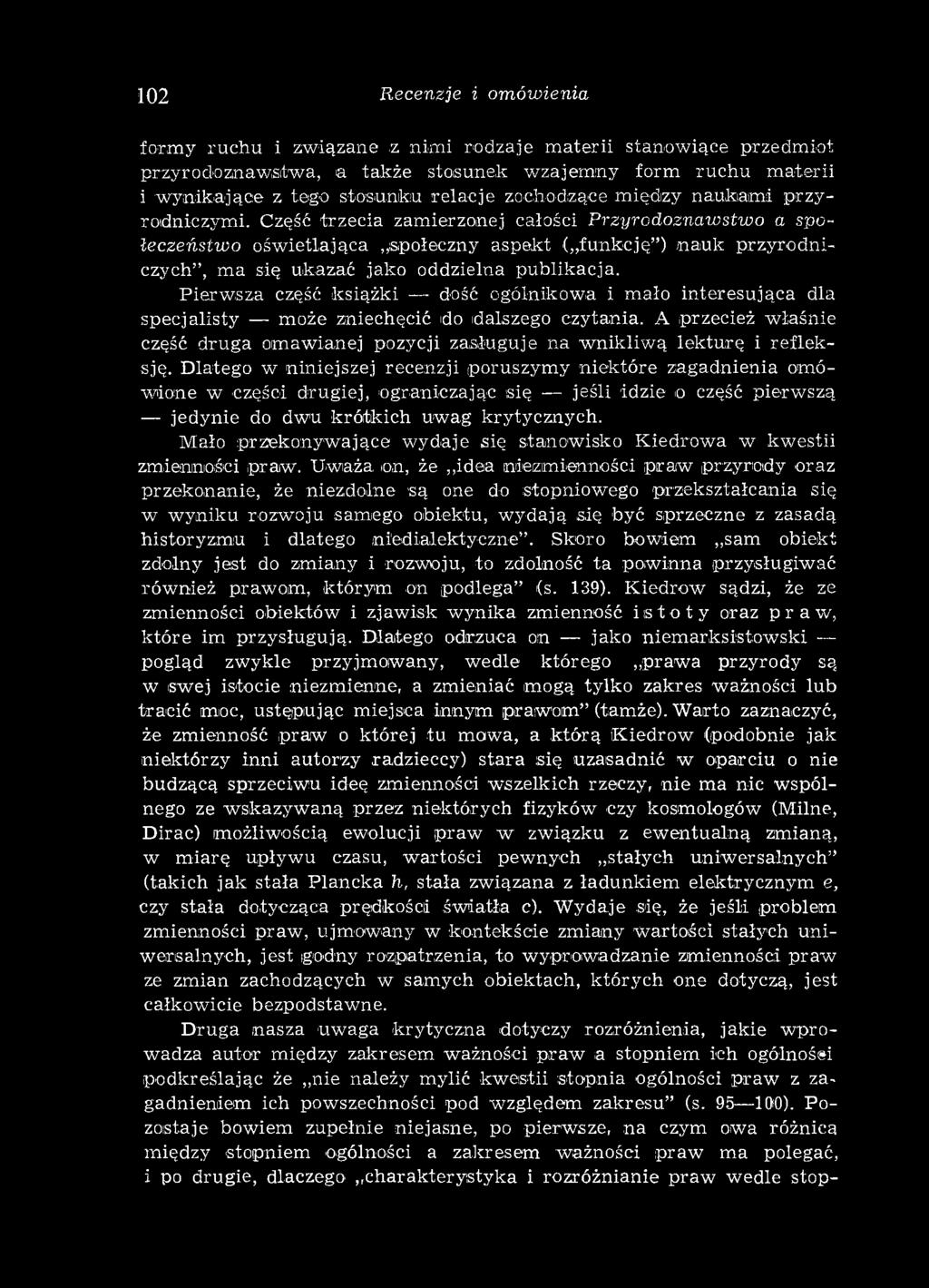 Część trzecia zam ierzonej całości P rzyrodoznaw stw o a społeczeństw o ośw ietlająca społeczny aspekt ( funkcję ) n a u k przyrodniczych, m a się ukazać jako oddzielna publikacja.