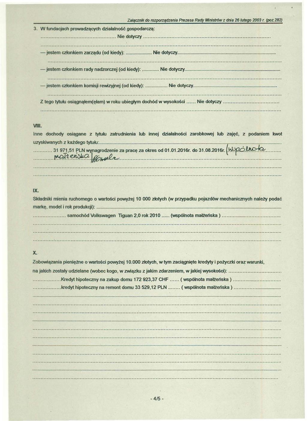 3. W fundacjach prowadzących działalność gospodarczą: Załącznik do rozporządzenia PrezesB Rady Ministrów z dnia 26/utego 2003 r. (paz.282)... Nie dotyczy.... - jestem członkiem zarządu (od kiedy):.