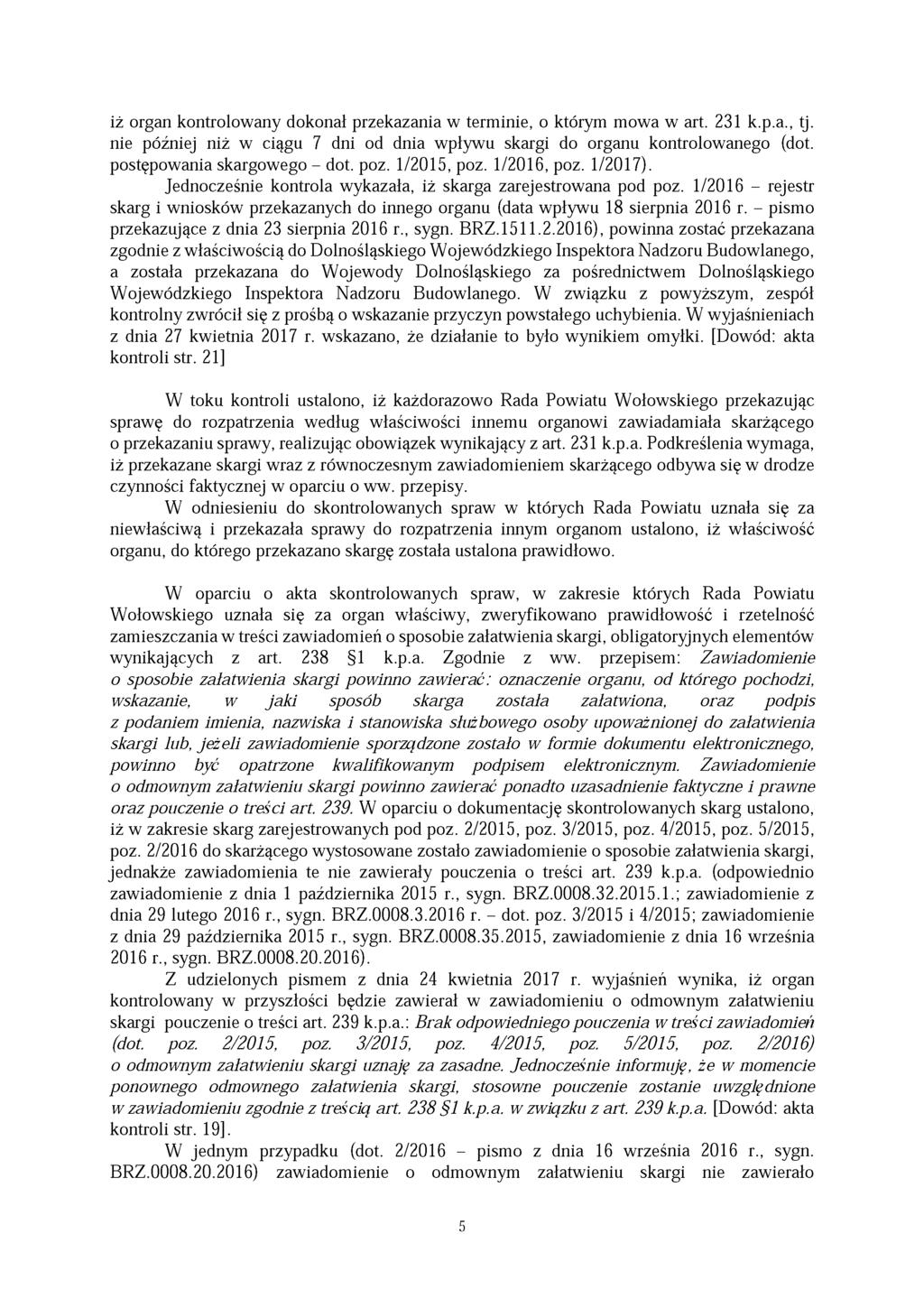 iż organ kontrolowany dokonał przekazania w terminie, o którym mowa w art. 231 k.p.a., tj. nie później niż w ciągu 7 dni od dnia wpływu skargi do organu kontrolowanego (dot.