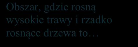 biosfera c. tundra 2. Jak nazywamy ogromny, bujny las, który rozciąga się wzdłuż równika? a.