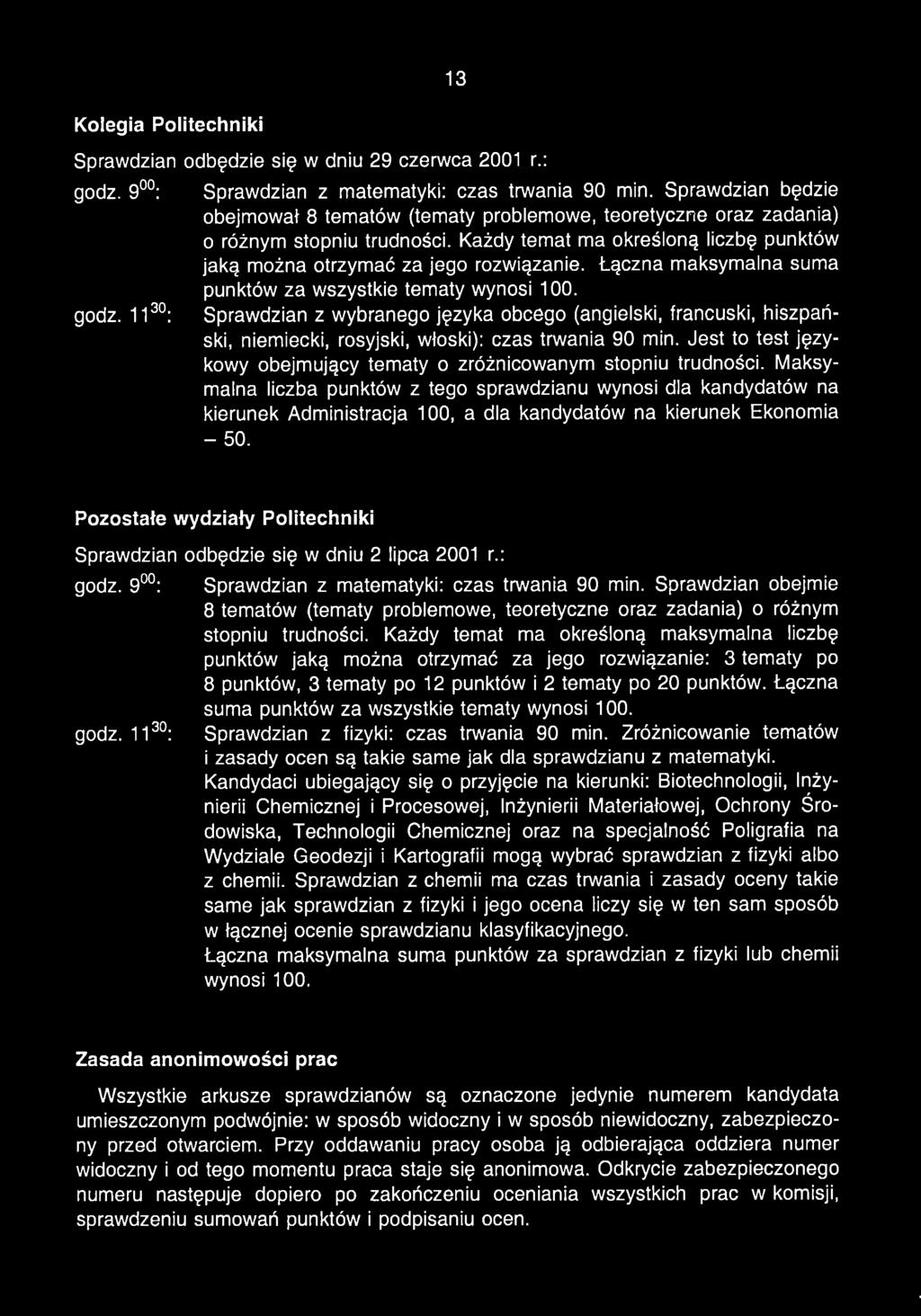 Łączna maksymalna suma punktów za wszystkie tematy wynosi 100. Sprawdzian z wybranego języka obcego (angielski, francuski, hiszpański, niemiecki, rosyjski, włoski): czas trwania 90 min.