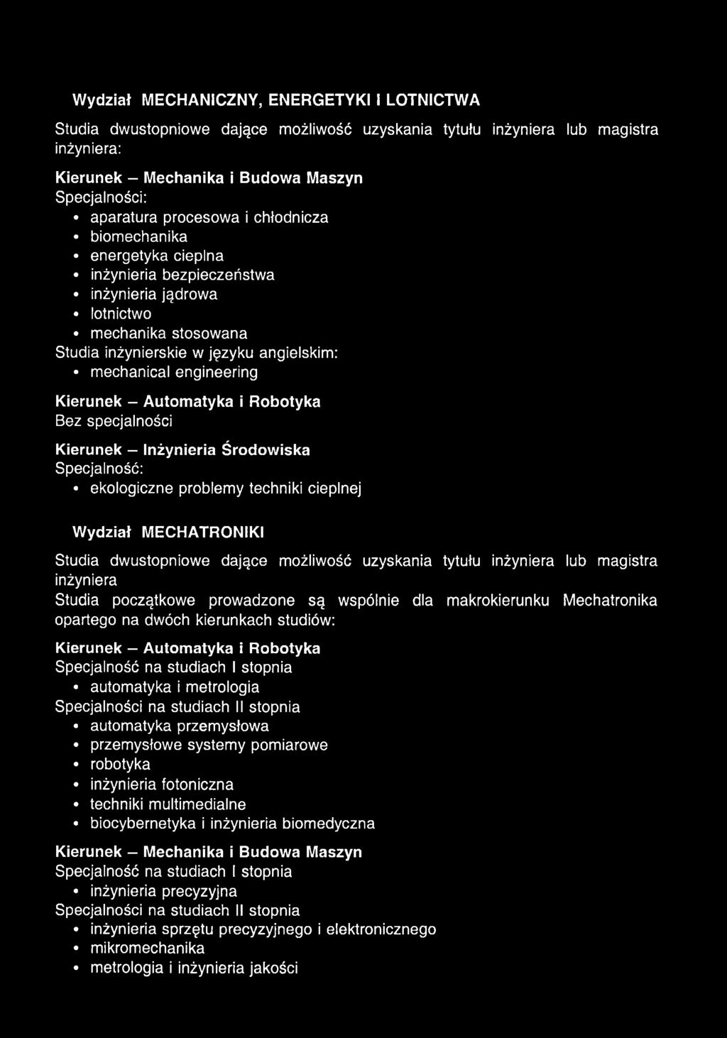 ekologiczne problemy techniki cieplnej W ydział MECHATRONIKI Studia początkowe prowadzone są wspólnie dla makrokierunku Mechatronika opartego na dwóch kierunkach studiów: Kierunek - A utom atyka i