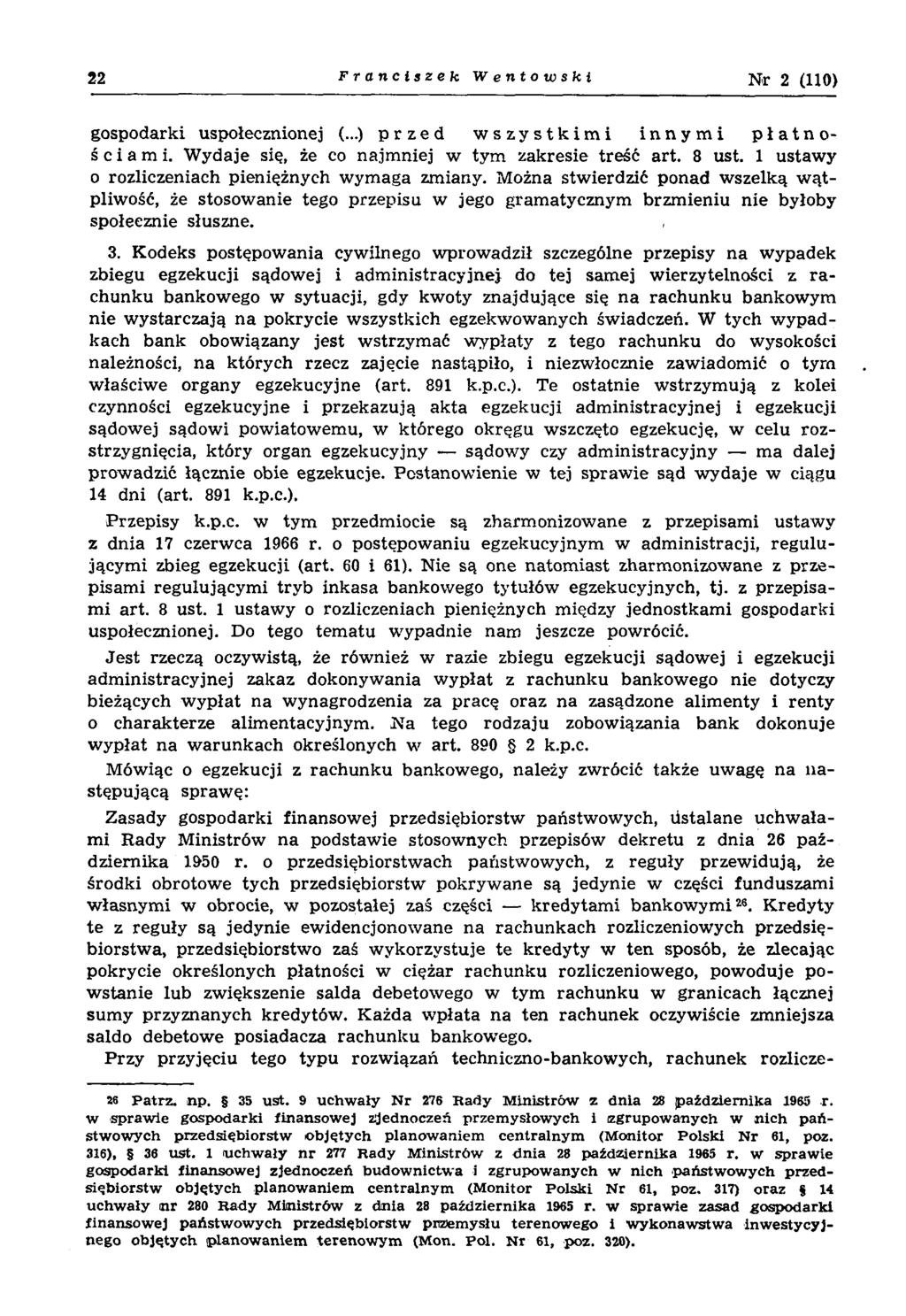 22 Franciszek Went owski Nr 2 (110) gospodarki uspołecznionej (...) przed wszystkimi innymi płatnościami. W ydaje się, że co najm niej w tym zakresie treść art. 8 ust.