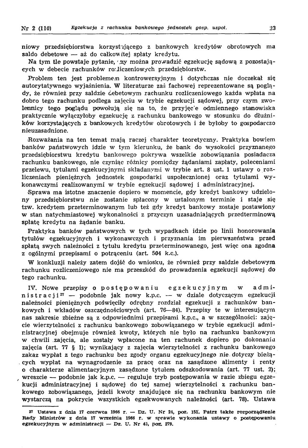 N r 2 (110) Egzekucja z rachunku bankowego jednostek gosp. uspot. 23 niow y przedsiębiorstw a korzystającego z bankow ych kredytów obrotowych m a saldo debetow e aż do całkow itej spłaty kredytu.